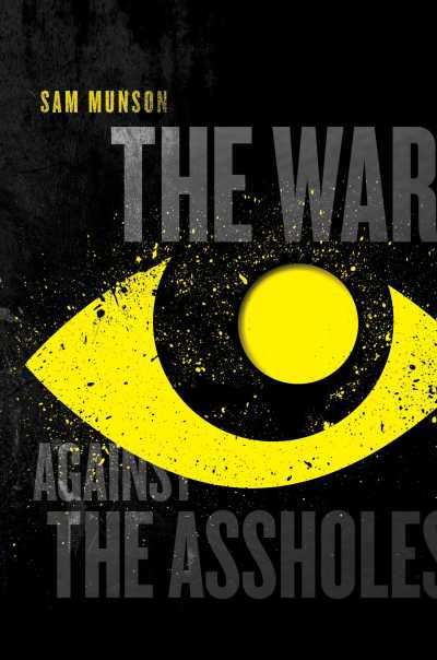 Cover art for The War Against the Assholes by Sam Munson